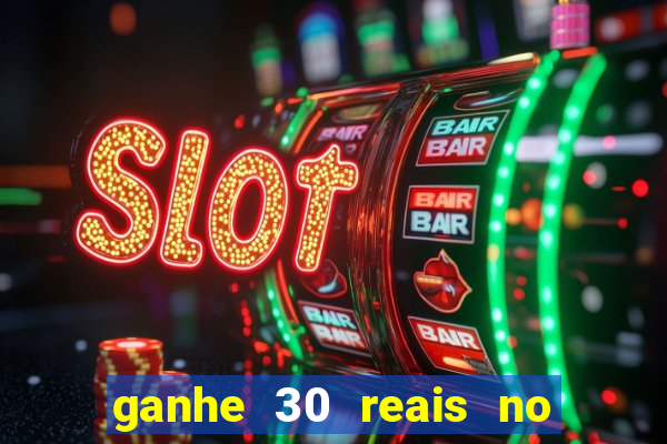 ganhe 30 reais no cadastro cassino